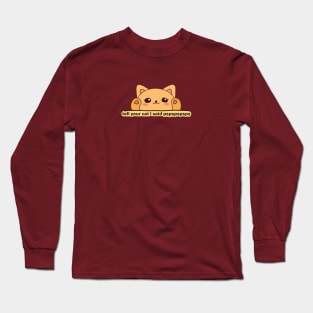 TELL YOUR CAT I SAID HI Sticker Long Sleeve T-Shirt